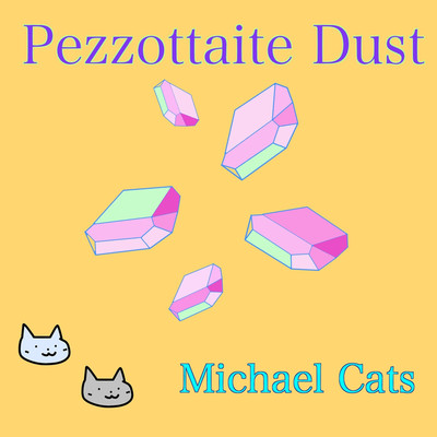 アルバム/Pezzottaite Dust/Michael Cats