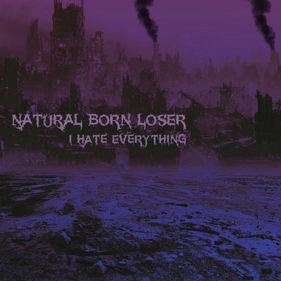 アルバム/I Hate Everything/NATURAL BORN LOSER