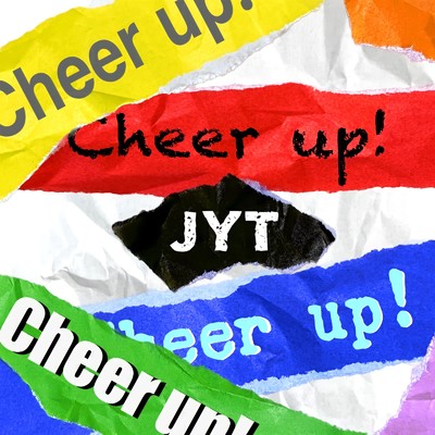 Cheer up！/JYT