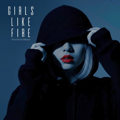 シングル/Girls Like Fire/シュシュトアルパカ