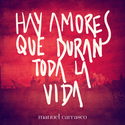 Hay Amores Que Duran Toda La Vida/Manuel Carrasco