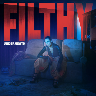 Filthy Underneath (Explicit)/ネイディーン・シャー