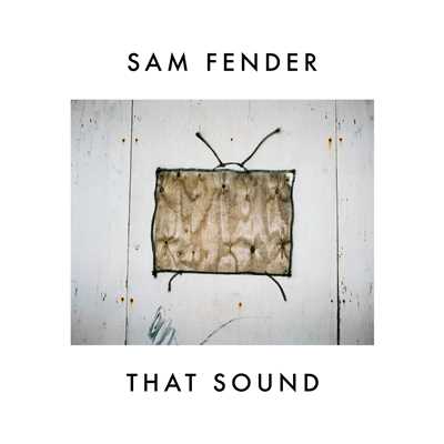 That Sound/サム・フェンダー