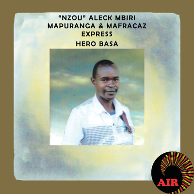 Hero Basa/Aleck Mbiri Mapuranga／Mafracaz Express