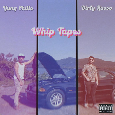 Whip Tapes/Dirty Russo／Yung Chille