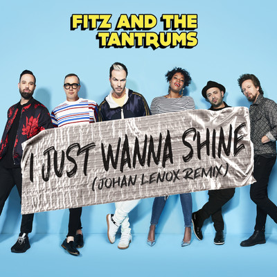 シングル/I Just Wanna Shine (Johan Lenox Remix)/Fitz and The Tantrums
