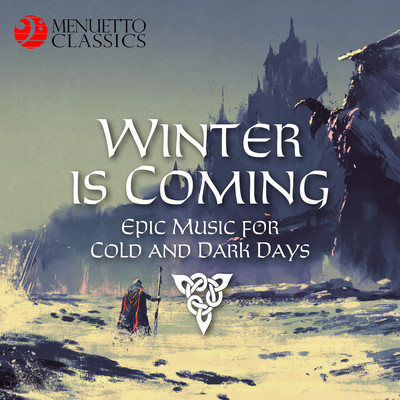 Winter is Coming: Epic Music for Cold and Dark Days！/Various Artists