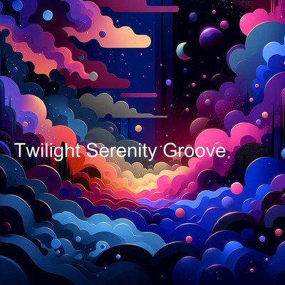 Twilight Serenity Groove/DanVibePulse