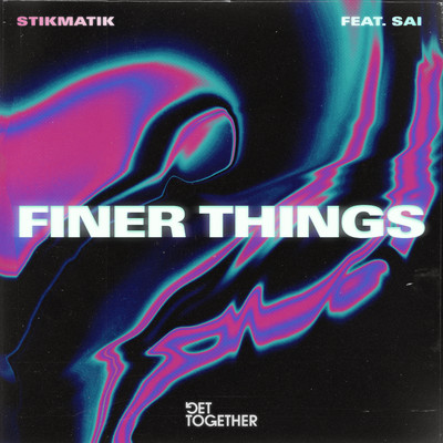 シングル/Finer Things (feat. Sai)/STIKMATIK
