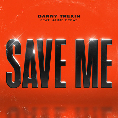 シングル/Save Me (feat. Jaime Deraz)/Danny Trexin