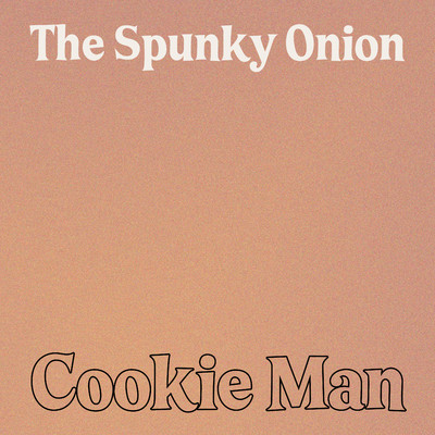 Cookie Man/The Spunky Onion