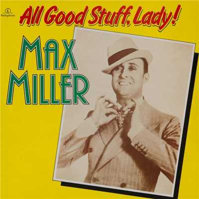 I'm the Only Bit of Comfort That She's Got/Max Miller