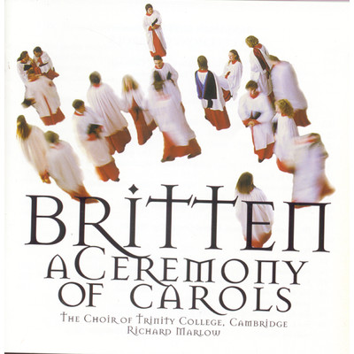アルバム/Britten／Ceremony Of Carols/The Choir of Trinity College, Cambridge