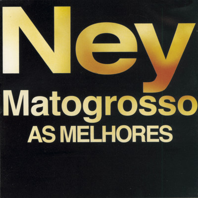 アルバム/As Melhores/Ney Matogrosso