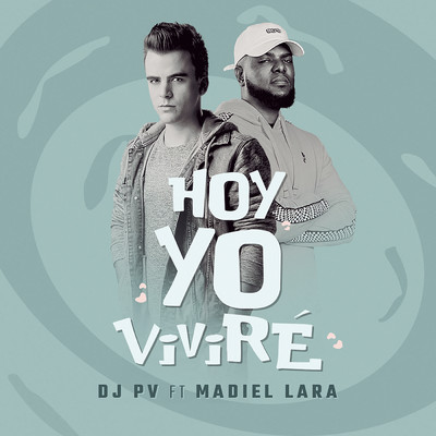 Hoy Yo Vivire/DJ PV／Madiel Lara