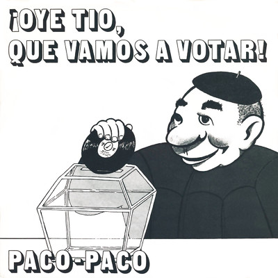 ！Oye Tio, Que Vamos A Votar！ (Remasterizado 2021)/Paco Paco