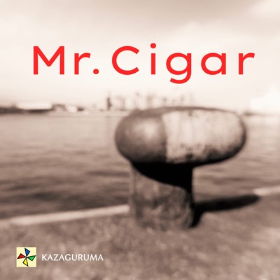 Mr.Cigar/KAZAGURUMA