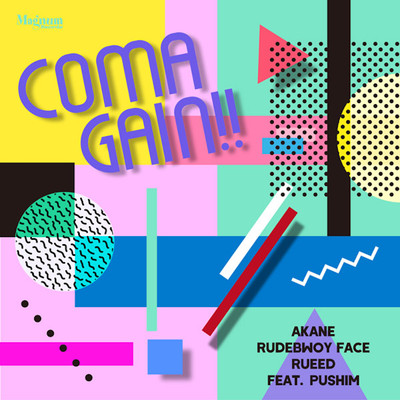 COMAGAIN (feat. PUSHIM)/AKANE, RUDEBWOY FACE & RUEED