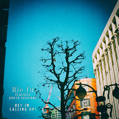Hey I'm Calling Up！ (Classics Tokyo Sessions)/Rie fu
