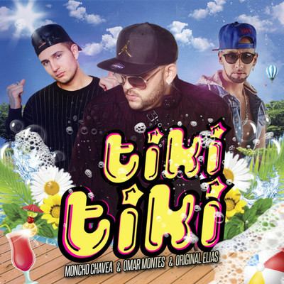 Tiki Tiki/Moncho Chavea／Original Elias／Omar Montes