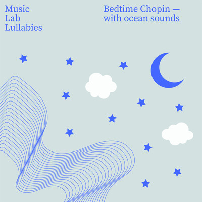 Bedtime Chopin (with Ocean Sounds)/ミュージック・ラボ・コレクティヴ／My Little Lullabies