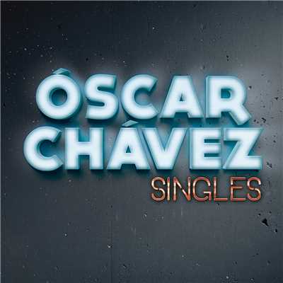 アルバム/Singles/Oscar Chavez