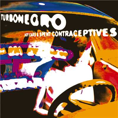 Hot Cars And Spent Contraceptives (Explicit)/Turbonegro