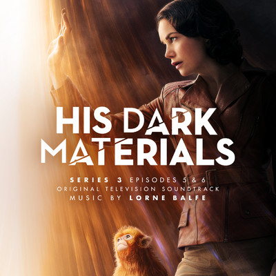 アルバム/His Dark Materials Series 3: Episodes 5 & 6 (Original Television Soundtrack)/ロアン・バルフェ