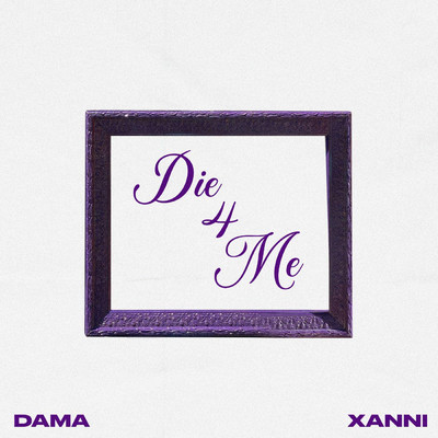 シングル/Die 4 Me/Dama and Xanni