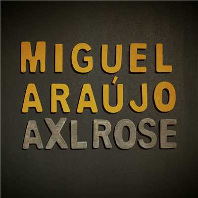 Axl Rose/Miguel Araujo