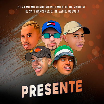 Presente/Silva Mc, MC Menor Nikinho, MC Nego da Marcone, Dj Sati Marconex, DJ DEIVAO, DJ Gouveia