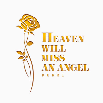 Heaven Will Miss An Angel/Kurre