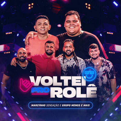 Voltei Pro Role (Ao Vivo)/Marcynho Sensacao & Grupo Menos e Mais