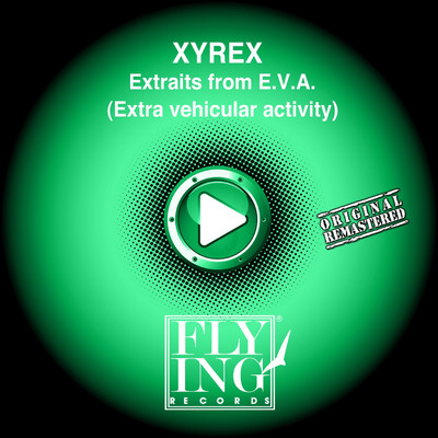Extraits From E. V. A. ( Extra Vehicular Activity)/Xyrex