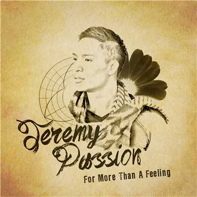 For More Than A Feeling/JEREMY PASSION