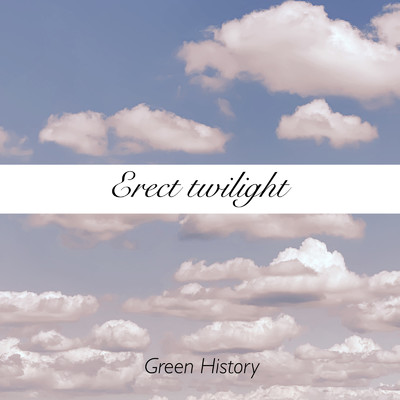 Erect Twilight/Green History