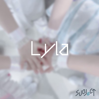 Lyla/SUBJeCT