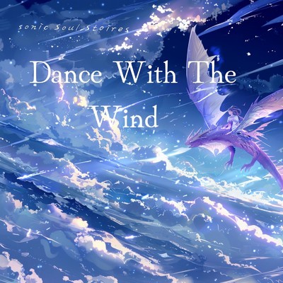 Dance With The WInd/Sonic Soul Stories