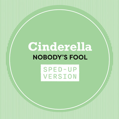 Nobody's Fool (Sped Up)/シンデレラ