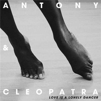 Love Is A Lonely Dancer (Amateur Dance Remix)/Antony & Cleopatra