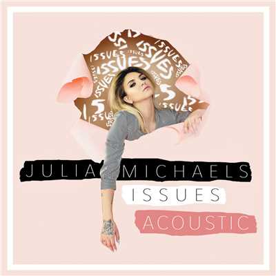 シングル/Issues (Acoustic)/ジュリア・マイケルズ