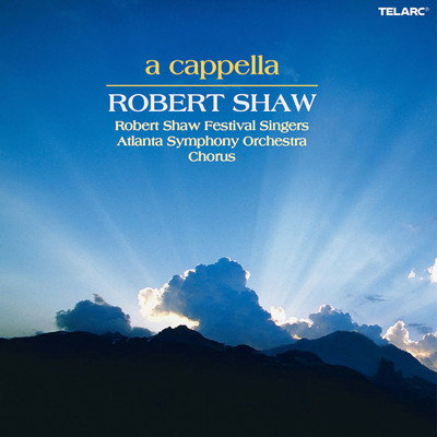 A cappella/ロバート・ショウ／Robert Shaw Festival Singers／Atlanta Symphony Orchestra Chorus