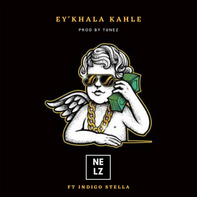Ey'khala Kahle (feat. Indigo Stella)/Nelz