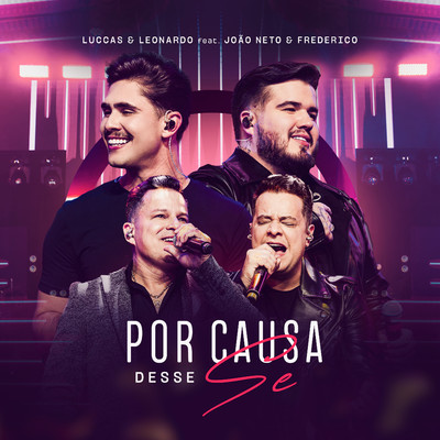 Por Causa Desse Se (feat. Joao Neto & Frederico) [Ao Vivo]/Luccas & Leonardo