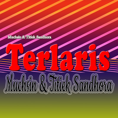 Terlaris/Muchsin & Titiek Sandhora