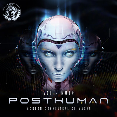 アルバム/Posthuman - Modern Orchestral Climaxes (Sci-Noir Series)/SCOREMONGERS