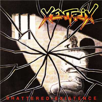 Shattered Existence/Xentrix