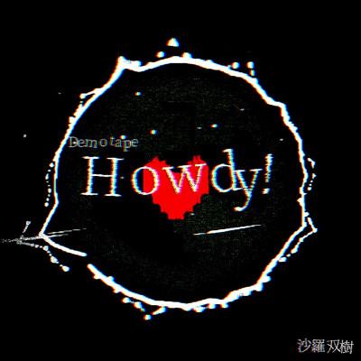 Howdy！(Demo tape)/沙羅双樹 feat. アズリエル