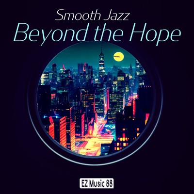 アルバム/Smooth Jazz ／ Beyond the Hope/EZ Music 88