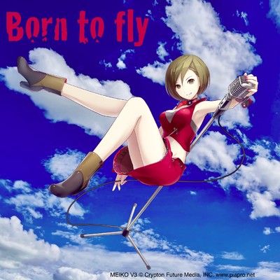 Born to fly/好島王紫 feat. MEIKO V3